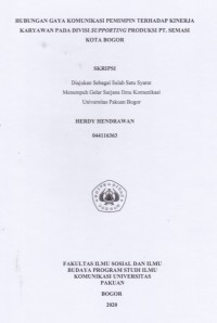 SKRIPSI:Hubungan Gaya Komunikasi Pemimpin tehadap Kinerja Karyawan pada Divisi Supporting Produksi PT. Semasi Kota Bogor