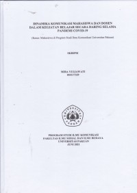 SKRIPSI:Dinamika Komunikasi Mahasiswa dan Dosen dalam Kegiatan Belajar secara Daring selama Pandemi Covid-19 (Kasus: Mahasiswa di Program Studi Ilmu Komunikasi Universitas Pakuan)