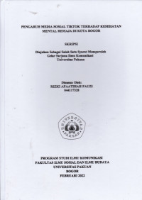 Image of SKRIPSI:Pengaruh Media Sosial Tiktok terhadap Kesehatan Mental Remaja di Kota Bogor