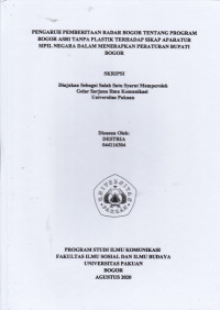 SKRIPSI:Pengaruh Pemberitaan Radar Bogor tentang Program Bogor Asri Tanpa Plastik terhadap Sikap Aparatur Sipil Negara dalam Menerapkan Peraturan Bupati Bogor