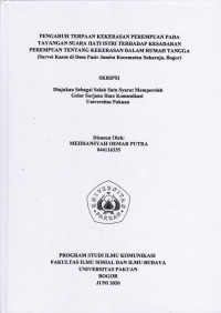 SKRIPSI:PENGARUH TERPAAN KEKERASAN PEREMPUAN PADA TAYANGAN SUARA HATI ISTRI TERHADAP KESADARAN PEREMPUAN TENTANG KEKERASAN DALAM RUMAH TANGGA (SURVEI KASUS DI DESA PASIR JAMBU KECAMATAN SUKARAJA, BOGOR)