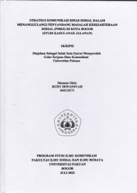 SKRIPSI : STRATEGI KOMUNIKASI DINAS SOSIAL DALAM MENANGGULANGI PENYANDANG MASALAH KESEJAHTERAAN SOSIAL (PMKS) DI KOTA BOGOR (STUDI KASUS ANAK JALANAN)