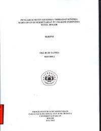SKRIPSI: Pengaruh Motivasi Kerja terhadap Kinerja Karyawan di Sekretariat PT Telkom Indonesia Witel Bogor