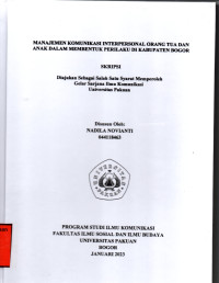 SKRIPSI:Manajemen komunikasi interpersonal orang tua dan anak dalam membentuk perilaku di kabupaten Bogor
