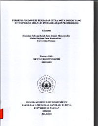 SKRIPSI: Persepsi Followers terhadap Citra kota Bogor yang di tampilkan melalui Instagram @Explorebogor