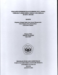 Image of SKRIPSI: Pengaruh Sindrom Fear of Missing Out (FOMO) terhadap Adiksi Media Sosial pada Remaja di Kota Bogor