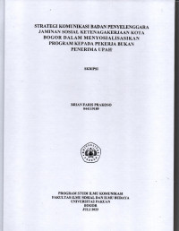 SKIRPSI: Strategi komunikasi badan penyelengggara jaminan sosial ketenagakerjaan kota bogor dalam menyosialisasikan program kepada pekerja bukan penerima upah