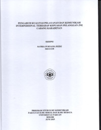 SKRIPSI: Pengaruh Kualitas Pelayanan dan Komunikasi Interpersonal terhadap Kepuasan Pelanggan JNE Cabang Karadenan