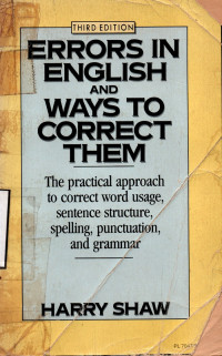 Errors In English And Ways To Correct Them: The Practical Approach To Correct Word Usage, Sentence Structure, Spelling, Punctuation, And Grammar