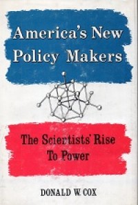 America's new policy makers the scientists' rise to power