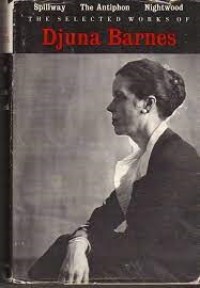 Spillway The Antiphon Nightwood: Selected Works Of Djuna Barnes