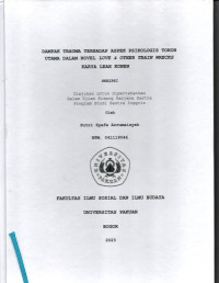 SKRIPSI: Dampak Trauma terhadap Aspek Psikologis Tokoh Utama dalam Novel Love & Other Train Wrecks Karya Leah Konen