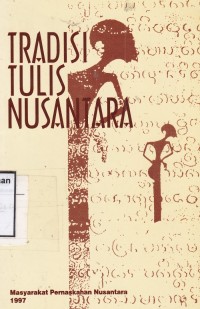 Tradisi Tulis Nusantara:Kumpulan Makalah Simposium Tradisi Tulis Indonesia 4-6 Juni 1996