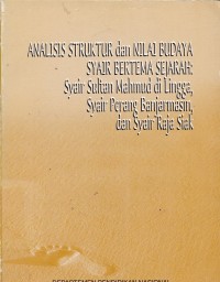 Analisis Struktur dan Nilai Budaya Syair Bertema Sejarah: Syair Sultan Mahmud di Lingga; Syair Perang Banjarmasin, dan Syair Raja Siak