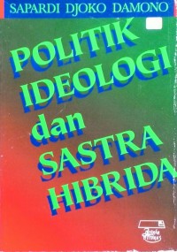 Politik Ideologi Dan Sastra Hibrida