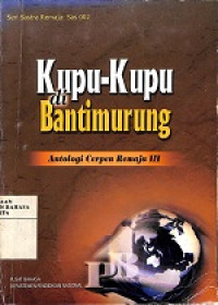 Kupu-Kupu di Bantimurung: Antologi Cerpen Remaja III