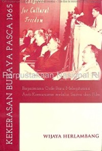 Kekerasan budaya pasca 1965 : bagaimana Orde Baru melegitimasi anti-komunisme melalui seni dan sastra / Wijaya Herlambang