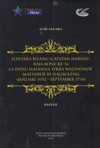 Lontara bilang (catatan harian) Raja Bone ke-16 La Patau Matanna Tikka Walinonoé Matinroé RI Nagauleng, Januari 1692-September 1714: alih aksara