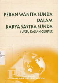 Peran Wanita Sunda dalam Karya Sastra Sunda: Suatu Kajian Gender