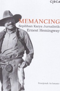 Memancing : Sepilihan Karya Jurnalistik Ernest Hemingway