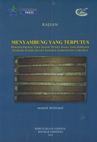 Menyambung yang Terputus : Rekonstruksi Teks Kisah Putra Rama dan Rawana Naskah Sunda Kuno Koleksi Kabuyutan Ciburuy
