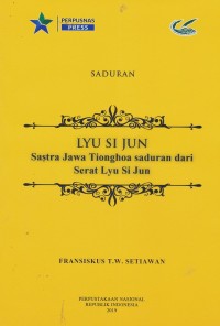 Lyu Si Jun: Sastra Jawa Tionghoa Saduran dari Serat Lyu Si Jun