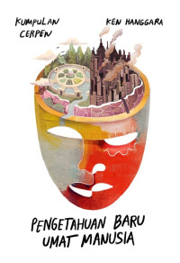 Kumpulan Cerpen : Pengetahuan Baru Umat Manusia