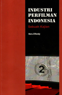 Industri perfilman Indonesia : sebuah kajian