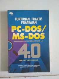 Tuntunan Praktis Pemakaian PC-DOS/MS-DOS: Menggunakan Sistem Oprasi PC-DOS 4.0