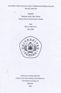 Image of SKRIPSI : Analisis Unsur Trauma pada Tokoh Matsubara dalam Drama Koe Koi