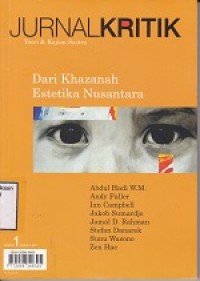 Jurnal Kritik : Teori & Kajian Sastra ; dari Khazanah Estetika Nusantara No. 1 Tahun 1, 2011
