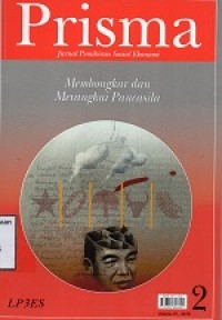 Prisma : Jurnal Pemikiran Sosial Ekonomi : Membongkar dan merangaki pancasila Vol. 37, No. 2, 2018