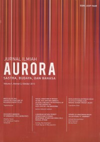 Jurnal Ilmiah Aurora : Sastra, Budaya, dan Bahasa Vol. 1, No. 2, Oktober 2013