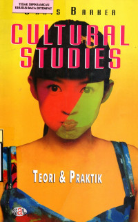 Cultural Studies : Teori dan Praktik