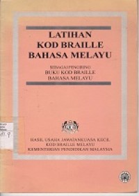 Latihan kod braille Bahasa melayu : Sebagai pengiring buku kod braille bahasa melayu