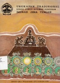 Ungkapan Tradisional Sebagai Sumber Informasi Kebudayaan Daerah JAwa Tengah