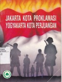Jakarta kota proklamasi Yogyakarta kota perjuangan