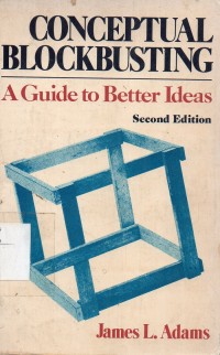 Conceptual Blockbusting : A Guide to Better Ideas