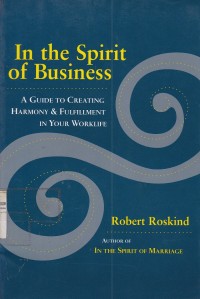 In the Spirit of Business : A Guide to Creating Harmony and Fulfillment in Your Worklife