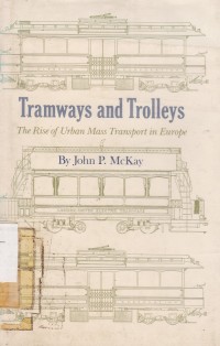 Tramways and Trolleys : The Rose of Urban Mass Transport in Europe