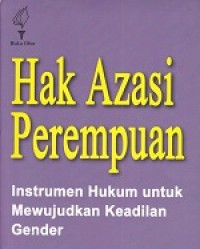 Hak Azasi Perempuan: Instrumen Hukum untuk Mewujudkan Keadilan Gender (CU ke 4)