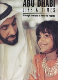 Abu Dhabi - Life & Times : Through  the Lens of Noor Ali Rashid