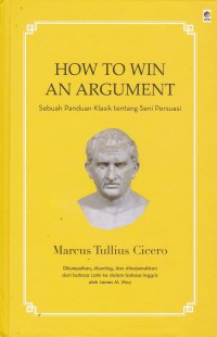 How to Win an Argument : Sebuah Panduan Klasik tentang Seni Persuasi