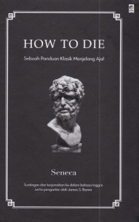 How to Die : Sebuah Panduan Klasik Menjelang Ajal