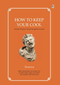How To Keep Your Cool : Sebuah Panduan Klasik Mengelola Amarah