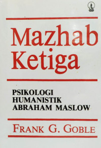 Mazhab Ketiga Psikologi Humanistik Abraham Maslow