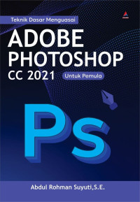 Teknik Dasar Menguasai Adobe Photoshop CC 2021