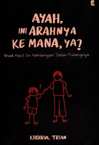 Ayah, Ini Arahnya Ke Mana, ya? (Anak Kecil Ini Kehilangan Jalan Pulangnya)