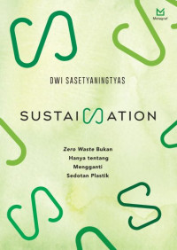 Sustaination: Zero Waste Bukan Hanya tentang Mengganti Sedotan Plastik
