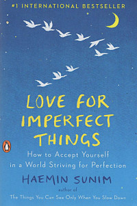 Love For Imperfect Things: How To Accept Yourself In A World